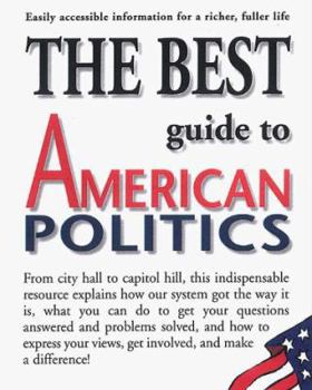 Paperback The Best Guide to American Politics: Easily Accessible Information for a Richer, Fuller Life Book