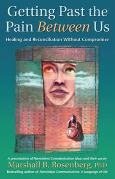 Paperback Getting Past the Pain Between Us: Healing and Reconciliation Without Compromise Book
