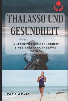 Paperback Thalasso Und Gesundheit: Nutzen Für Die Gesundheit Eines Thalassotherapie-Pools [German] Book