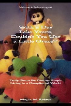 Paperback With a Day Like Yours, Couldn't You Use a Little Grace? May-August Book