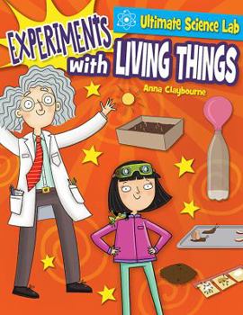 Experiments with Living Things - Book  of the First Science Experiments