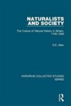 Hardcover Naturalists and Society: The Culture of Natural History in Britain, 1700-1900 Book