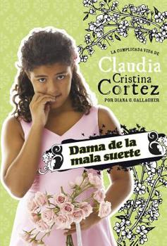 Hardcover Dama de la Mala Suerte: La Complicada Vida de Claudia Cristina Cortez [Spanish] Book