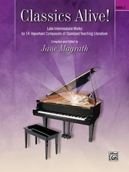 Paperback Classics Alive!, Bk 3: Late Intermediate Works by 13 Important Composers of Standard Teaching Literature Book