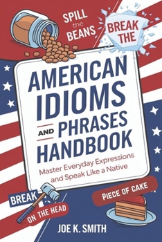 Paperback American Idioms and Phrases Handbook: Master Everyday Expressions and Speak Like a Native Book