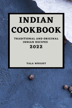 Paperback Indian Cookbook 2022: Traditional and Original Indian Recipes Book