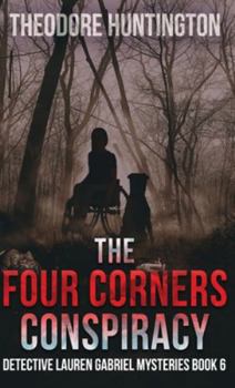 The Four Corners Conspiracy (Detective Lauren Gabriel Mysteries)