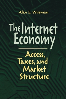 Paperback The Internet Economy: Access, Taxes, and Market Structure Book