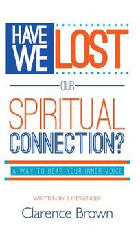 Hardcover Have We Lost Our Spiritual Connection? Book