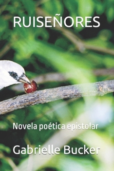 Paperback Ruiseñores: Novela poética epistolar [Spanish] Book