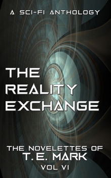 Paperback The Reality Exchange: The Novelettes of T. E. Mark - Vol VI Book