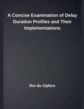 Paperback A Concise Examination of Delay Duration Profiles and Their Implementations Book