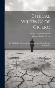 Hardcover Ethical Writings of Cicero: De Officiis, De Sennectute, De Amicitia, and Scipio's Dream, Volumes 1-3 Book