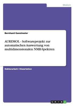Paperback AUREMOL - Softwareprojekt zur automatischen Auswertung von multidimensionalen NMR-Spektren [German] Book