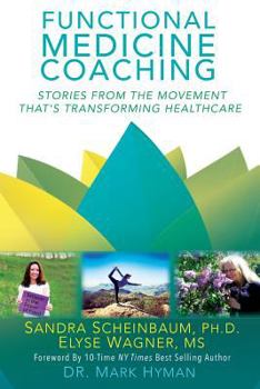 Paperback Functional Medicine Coaching: Stories from the Movement That's Transforming Healthcare Book