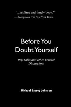 Paperback Before You Doubt Yourself: Pep Talks and other Crucial Discussions Book