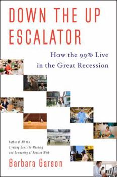 Hardcover Down the Up Escalator: How the 99 Percent Live in the Great Recession Book