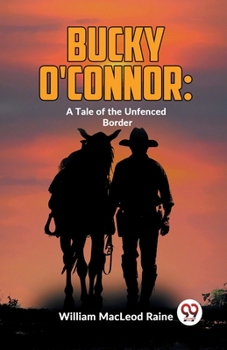 Paperback Bucky O'Connor: A Tale Of The Unfenced Border Book