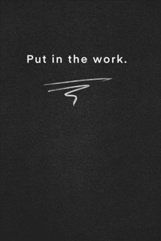 Put in the work.: Quote on Blackboard Notebook  / Journal Gift / Doted,numbred, 120 Pages, 6x9, Soft Cover, Matte Finish