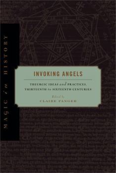 Paperback Invoking Angels: Theurgic Ideas and Practices, Thirteenth to Sixteenth Centuries Book