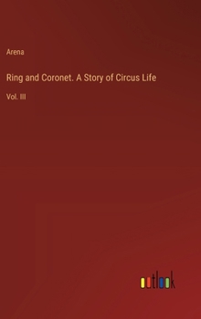 Hardcover Ring and Coronet. A Story of Circus Life: Vol. III Book