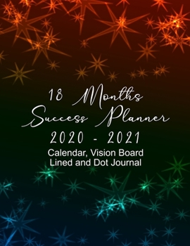 Paperback 18 Months Success Planner 2020 - 2021 Calendar, Vision Board, Lined And Dot Journal: Bokeh Stars Plan for Success Diary, Visualize your Goals, Bucket Book