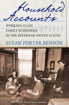 Paperback Household Accounts: Working-Class Family Economies in the Interwar United States Book