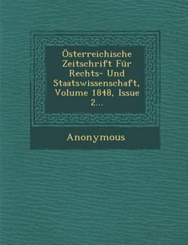 Paperback Osterreichische Zeitschrift Fur Rechts- Und Staatswissenschaft, Volume 1848, Issue 2... [German] Book