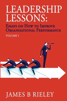 Paperback Leadership Lessons: Essays on How to Improve Organisational Performance Book