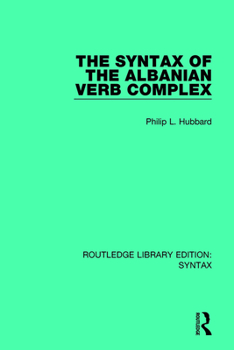 Paperback The Syntax of the Albanian Verb Complex Book