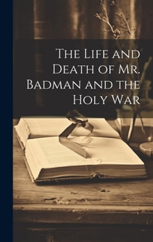 Hardcover The Life and Death of Mr. Badman and the Holy War Book