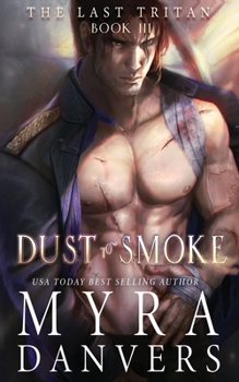 Dust to Smoke - Book #3 of the Last Tritan