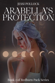 Paperback Arabella's Protection: Redburn Pack Series Book 2 Book