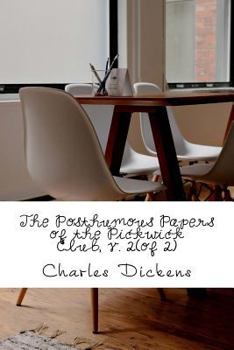 The Posthumous Papers of the Pickwick Club, V. 2(of 2)