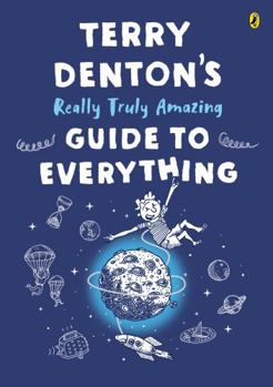 Hardcover Terry Denton's Really Truly Amazing Guide to Everything Book