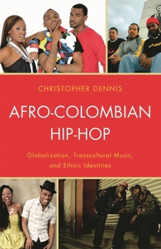 Hardcover Afro-Colombian Hip-Hop: Globalization, Transcultural Music, and Ethnic Identities Book