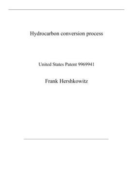 Paperback Hydrocarbon conversion process: United States Patent 9969941 Book