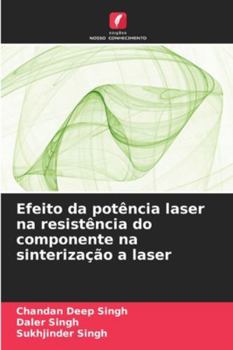 Paperback Efeito da potência laser na resistência do componente na sinterização a laser [Portuguese] Book