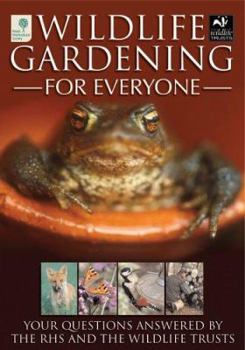 Paperback Wildlife Gardening for Everyone: Your Questions Answered by the Rhs and the Wildlife Trusts Book