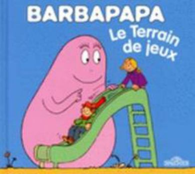 Barbapapa - Le terrain de jeux - Book  of the La petite bibliothèque de Barbapapa