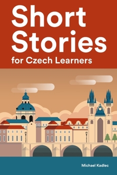 Paperback Short Stories for Czech Learners: 25 Short Stories to Master the Czech Language Book