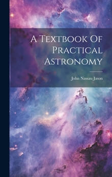 Hardcover A Textbook Of Practical Astronomy Book