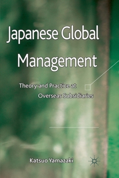 Paperback Japanese Global Management: Theory and Practice at Overseas Subsidiaries Book