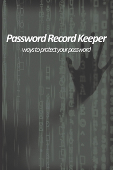 Paperback Password Record Keeper - ways to protect your password: Use personal and unique prompts and hints to remember your favorite websites credentials witho [Large Print] Book
