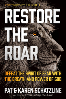 Paperback Restore the Roar: Defeat the Spirit of Fear with the Breath and Power of God Book