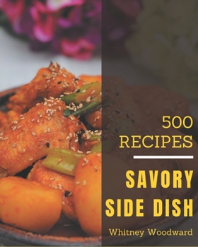 Paperback 500 Savory Side Dish Recipes: An One-of-a-kind Side Dish Cookbook Book