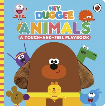 Paperback Hey Duggee: Animals: A Touch-and-Feel Playbook Book