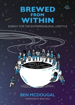 Brewed from Within : Energy for the Entrepreneurial Lifestyle