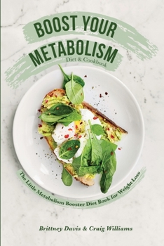 Paperback Boost Your Metabolism Diet & Cookbook: The Little Metabolism Booster Diet Book for Weight Loss Book