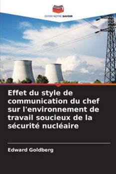 Effet du style de communication du chef sur l'environnement de travail soucieux de la sécurité nucléaire (French Edition)
